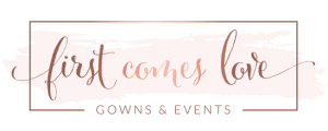 First Comes Love Gowns & Events