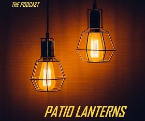 Patio Lanterns the Podcast